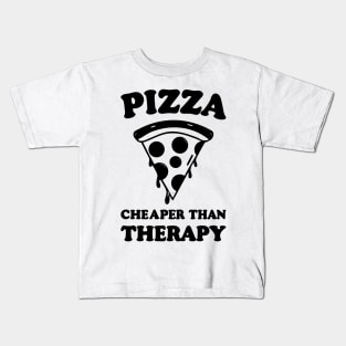 Pizza Cheaper than Therapy Kids T-Shirt